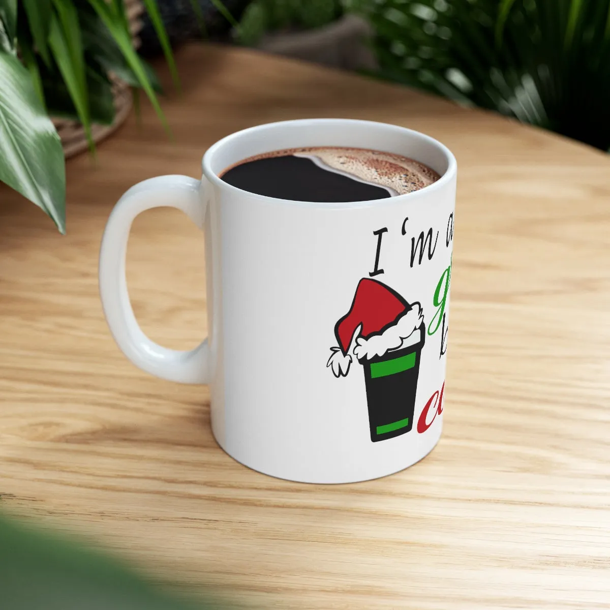 I'm The Real Grinch Before Coffee Ceramic Mug 11oz